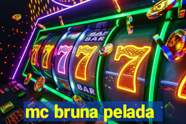 mc bruna pelada